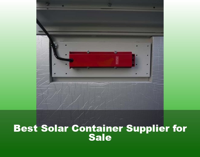 Best Solar Container Supplier for Sale